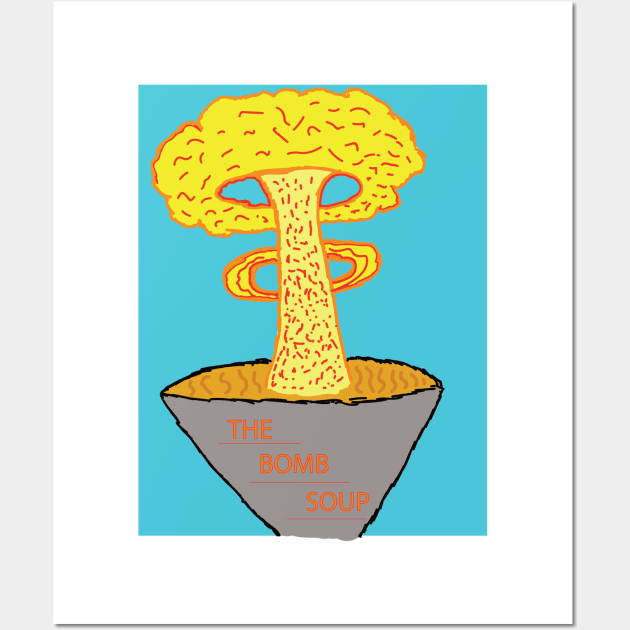 The Bomb Soup Wall Art by B1381H1381